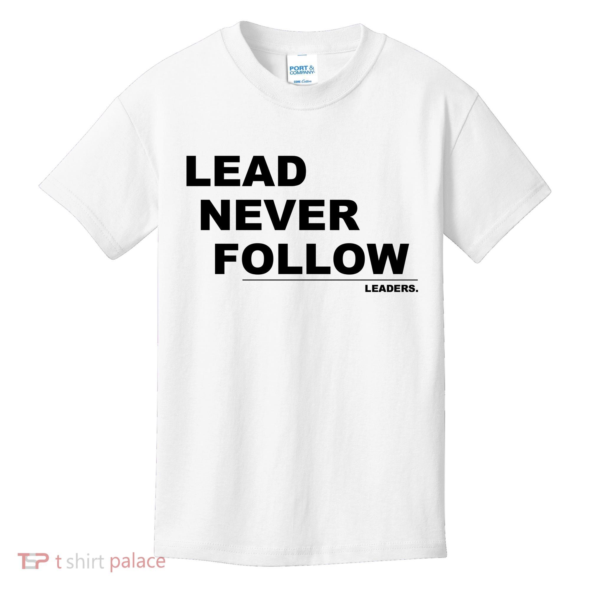 Lead Never Follow Kids T-Shirt