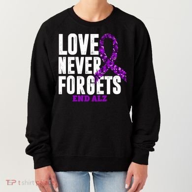 Love Never Forgets End Alzheimer Awareness Women's Sweatshirt
