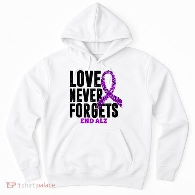 Love Never Forgets End Alzheimer Awareness Hoodie