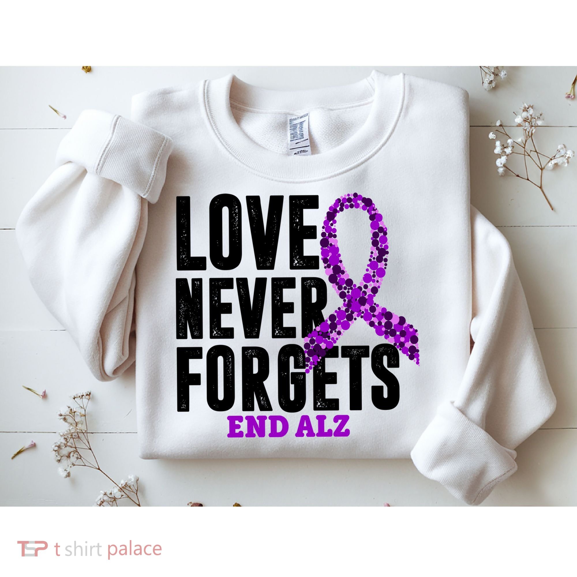 Love Never Forgets End Alzheimer Awareness Sweatshirt