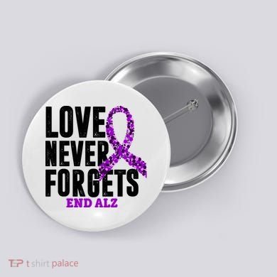 Love Never Forgets End Alzheimer Awareness Button