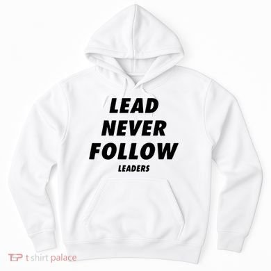 Lead Never Follow Hoodie