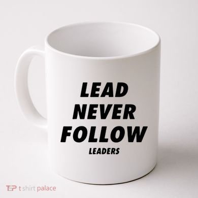 Lead Never Follow Coffee Mug