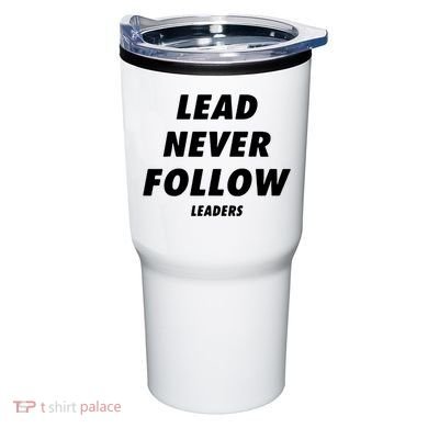 Lead Never Follow Tumbler
