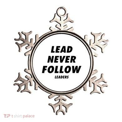 Lead Never Follow Ornament