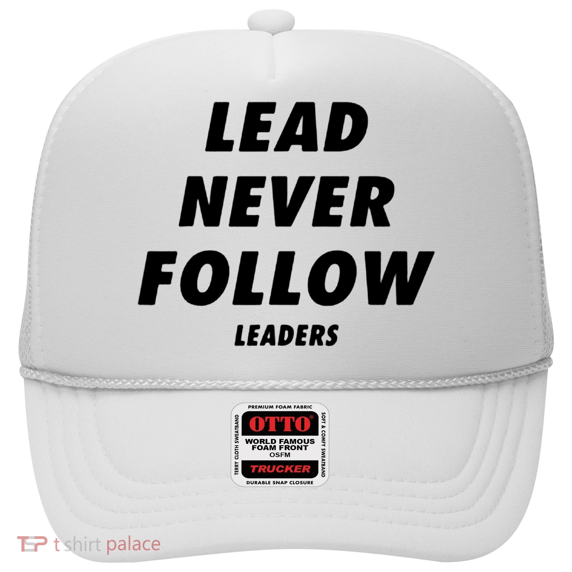 Lead Never Follow Hat