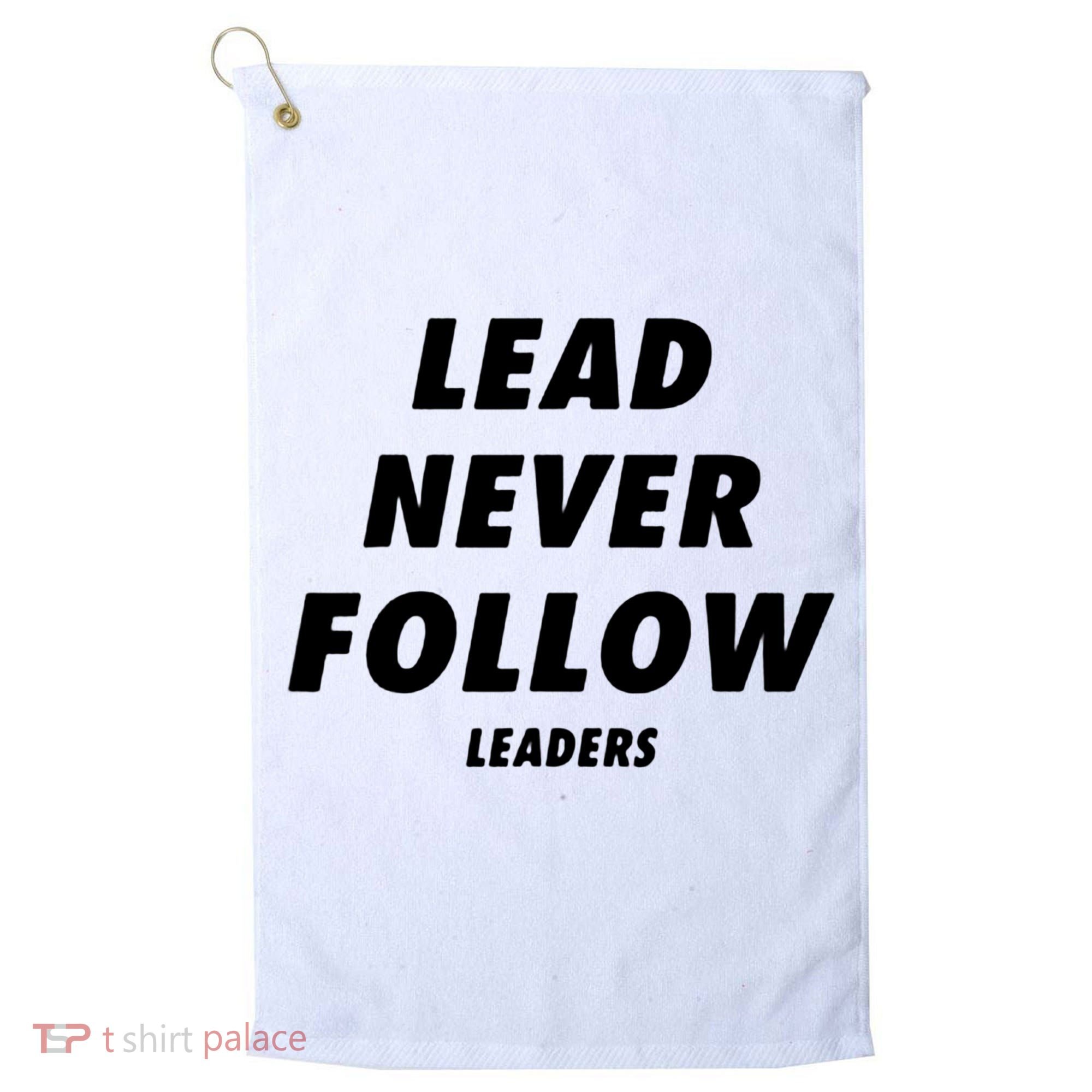 Lead Never Follow Golf Towel