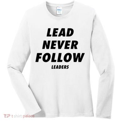 Lead Never Follow Women's Long Sleeve Shirt