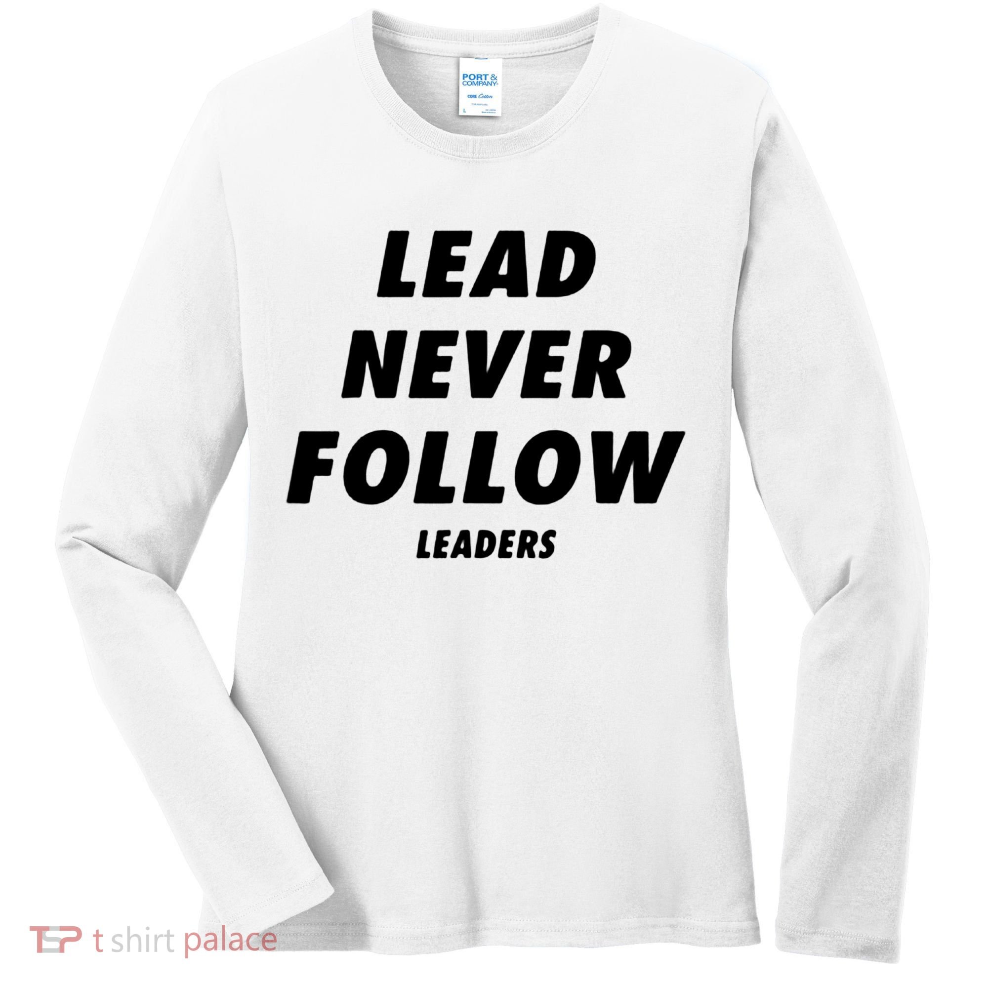 Lead Never Follow Women's Long Sleeve Shirt
