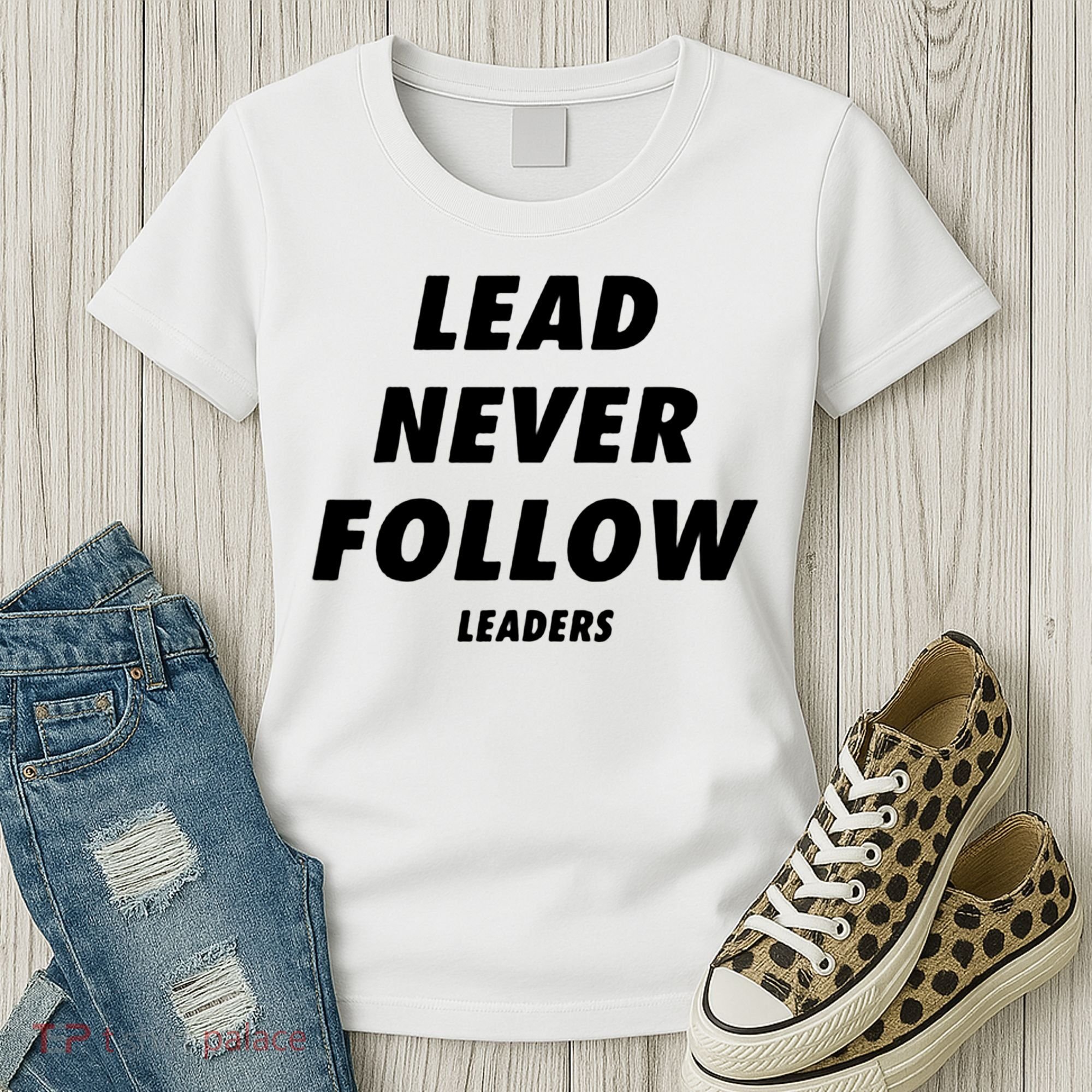 Lead Never Follow Women's T-Shirt