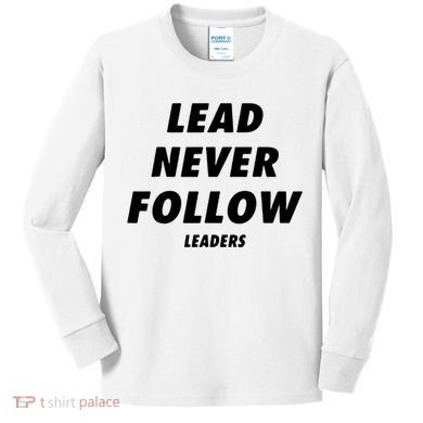 Lead Never Follow Kids Long Sleeve Shirt
