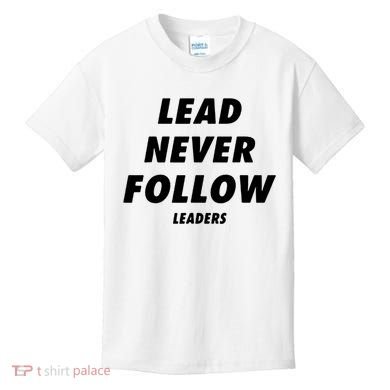 Lead Never Follow Kids T-Shirt