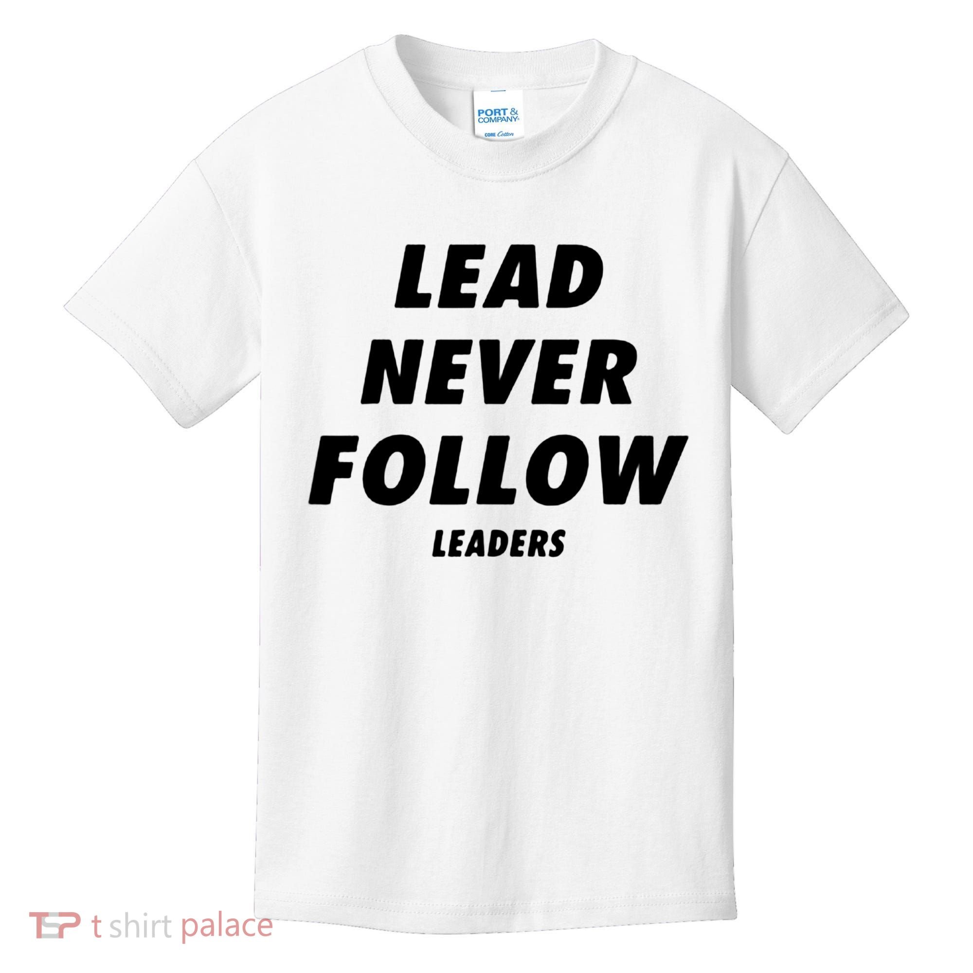 Lead Never Follow Kids T-Shirt