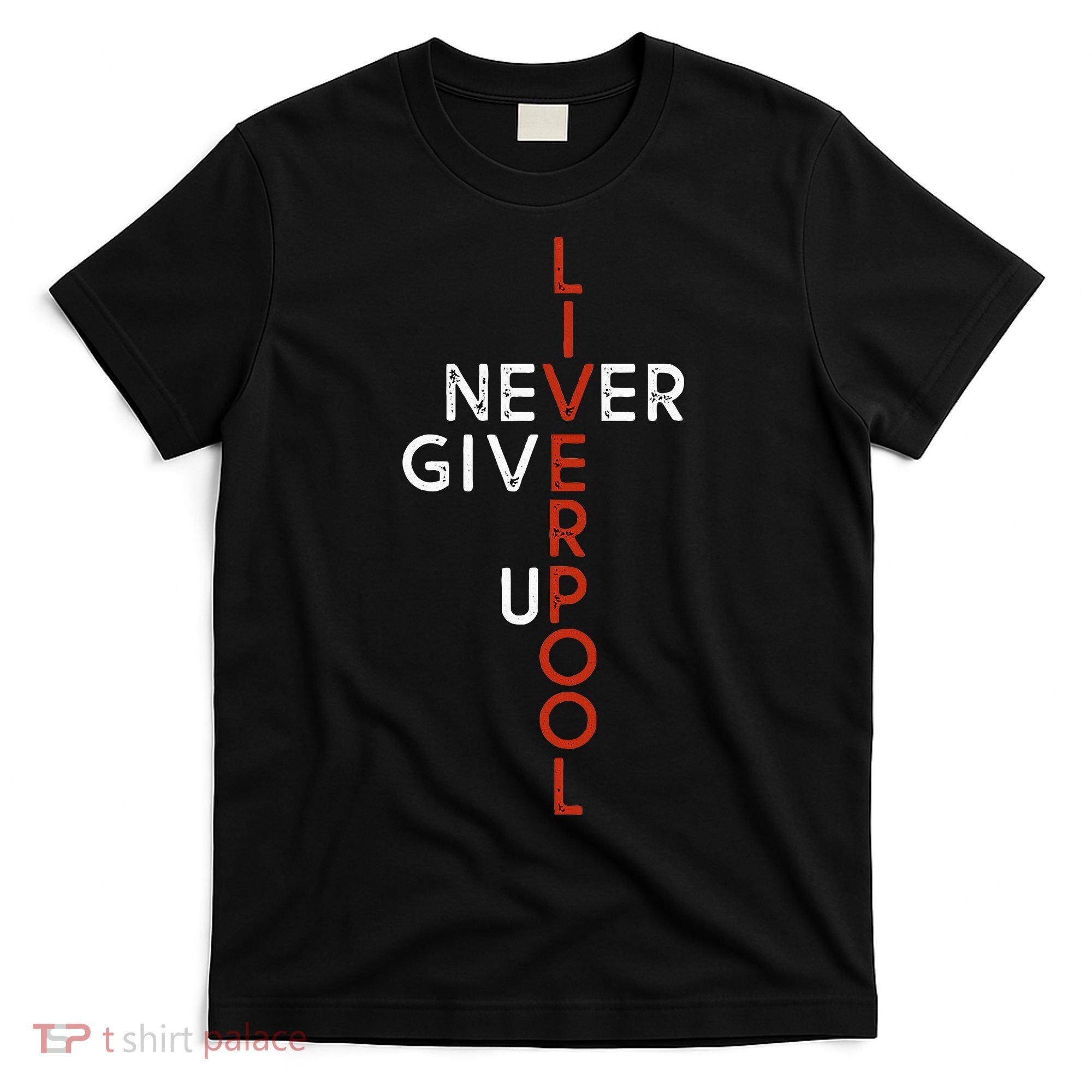 Liverpool Never Give Up Scouser T-Shirt