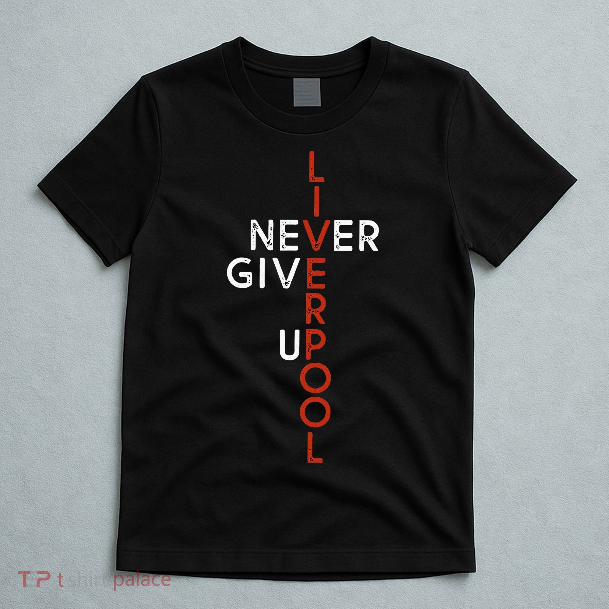Liverpool Never Give Up Scouser T-Shirt