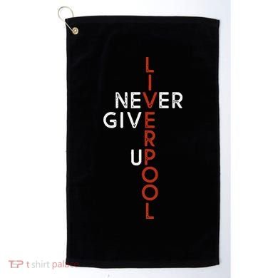 Liverpool Never Give Up Scouser Golf Towel