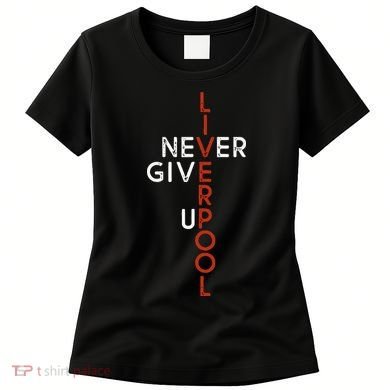 Liverpool Never Give Up Scouser Women's T-Shirt