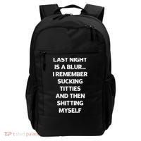 Last Night Is A Blur I Remember Sucking Titties And Then Shitting Myself Backpack thumb 0