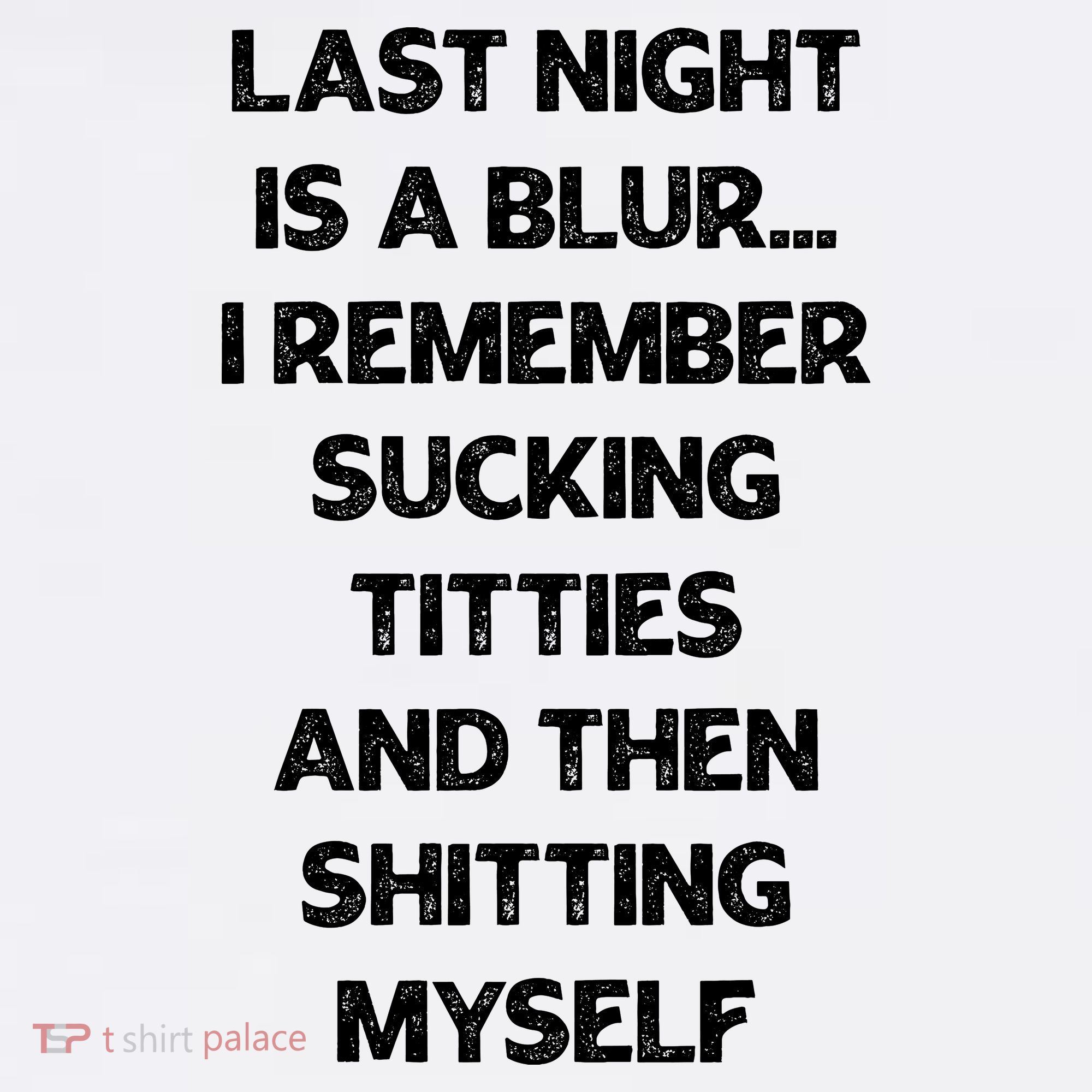 Last Night Is A Blur I Remember Sucking Titties And Then Shitting Myself Women's Hoodie