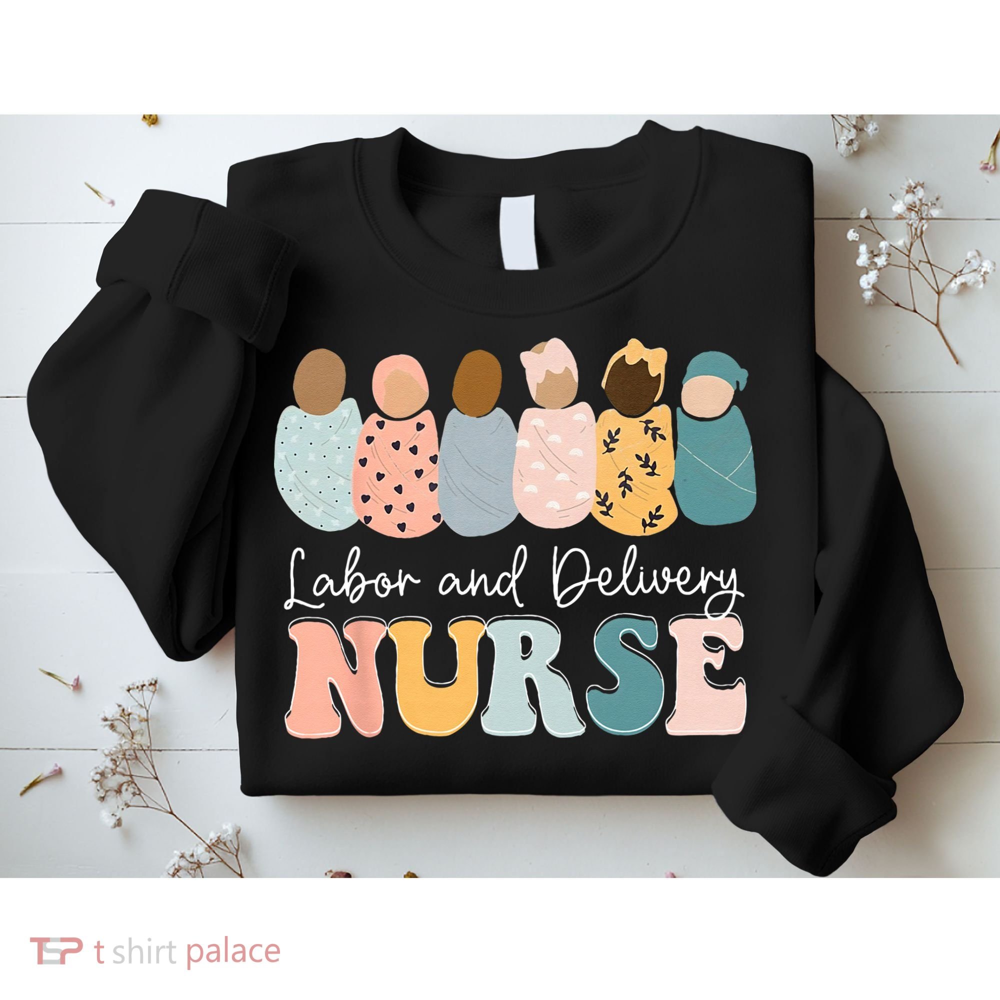 L&D Nurse Labor And Delivery Nursing Nurse Week Sweatshirt