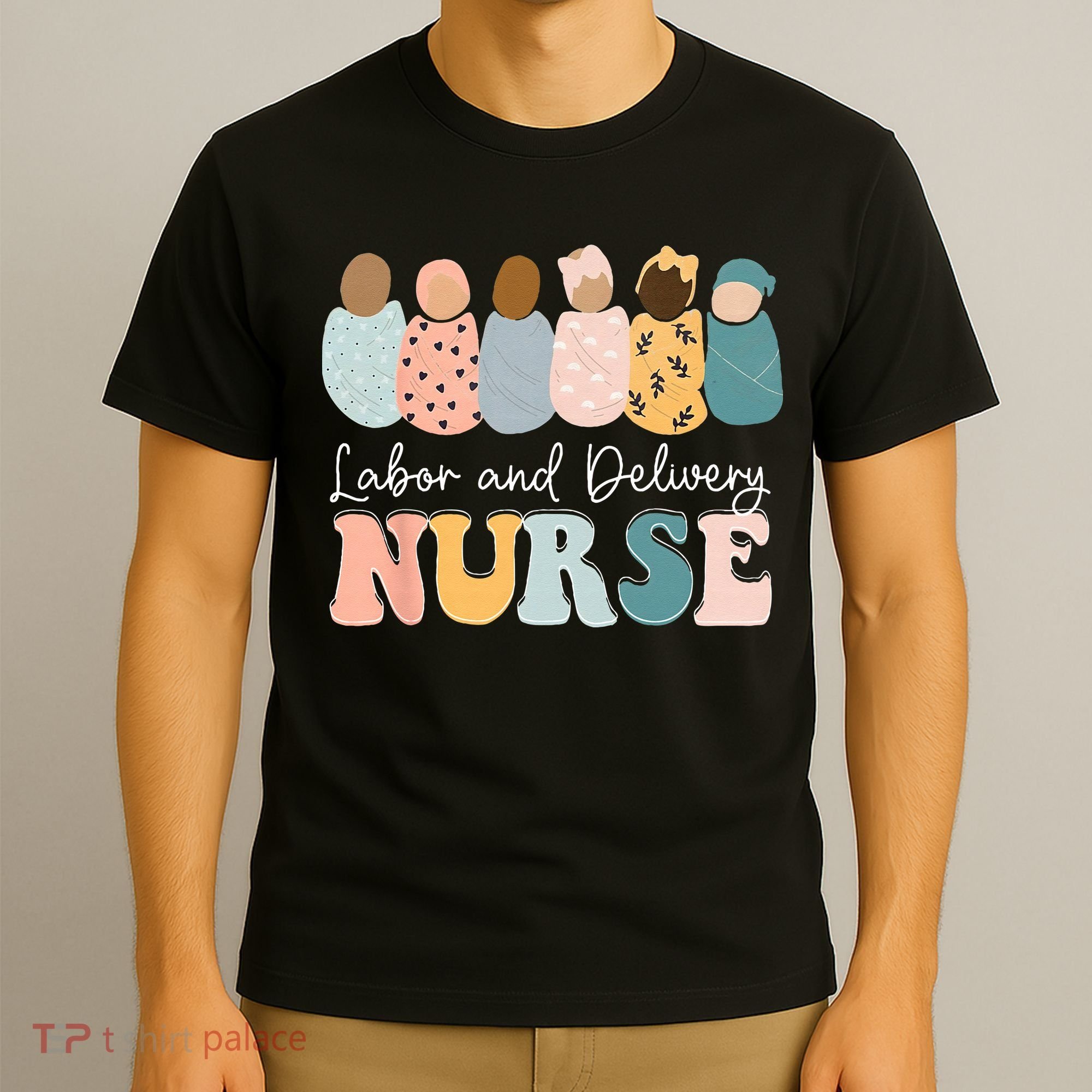L&D Nurse Labor And Delivery Nursing Nurse Week T-Shirt