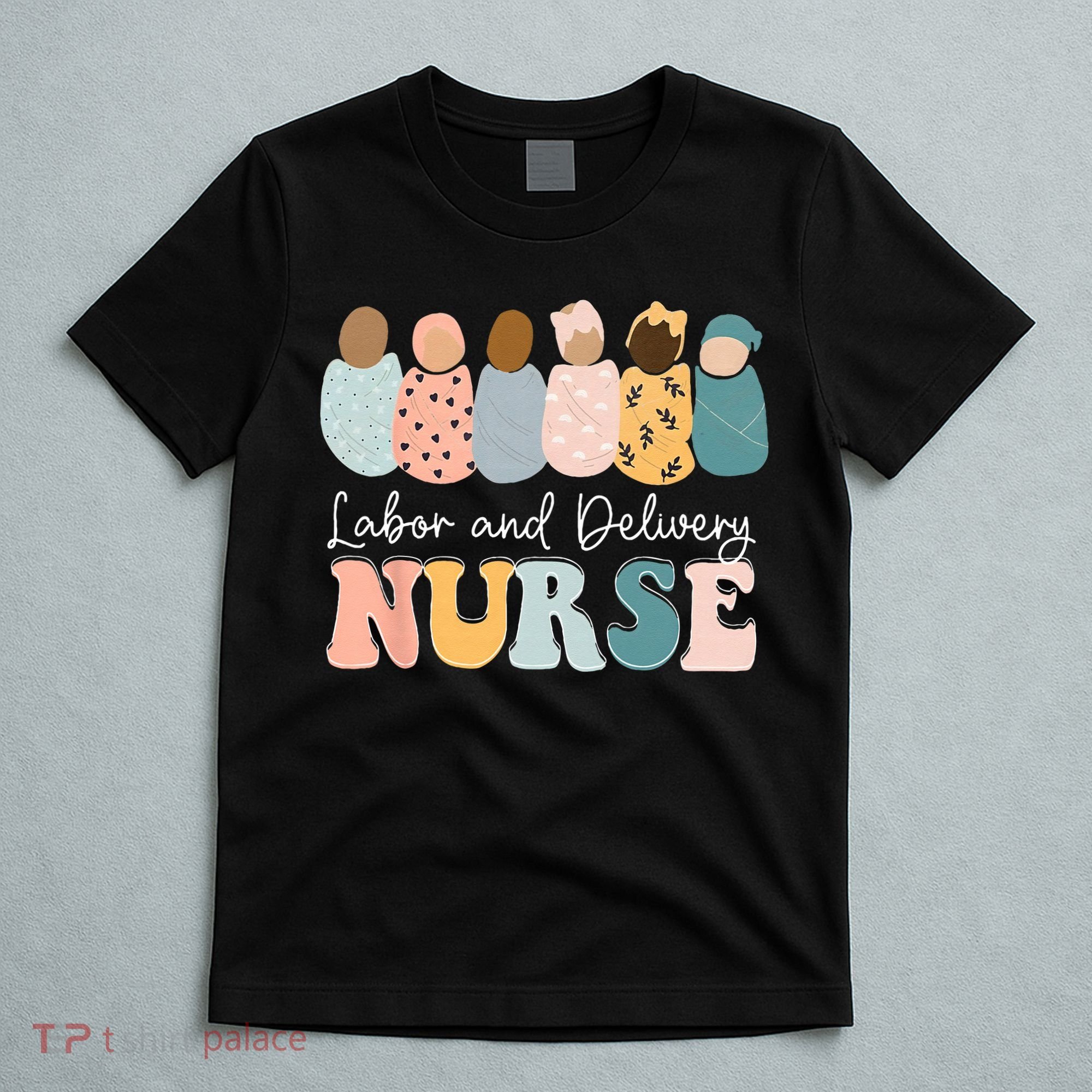 L&D Nurse Labor And Delivery Nursing Nurse Week T-Shirt