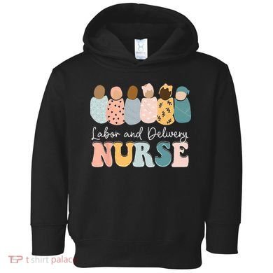 L&D Nurse Labor And Delivery Nursing Nurse Week Toddler Hoodie