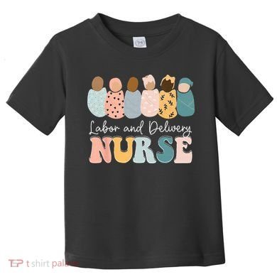 L&D Nurse Labor And Delivery Nursing Nurse Week Toddler T-Shirt