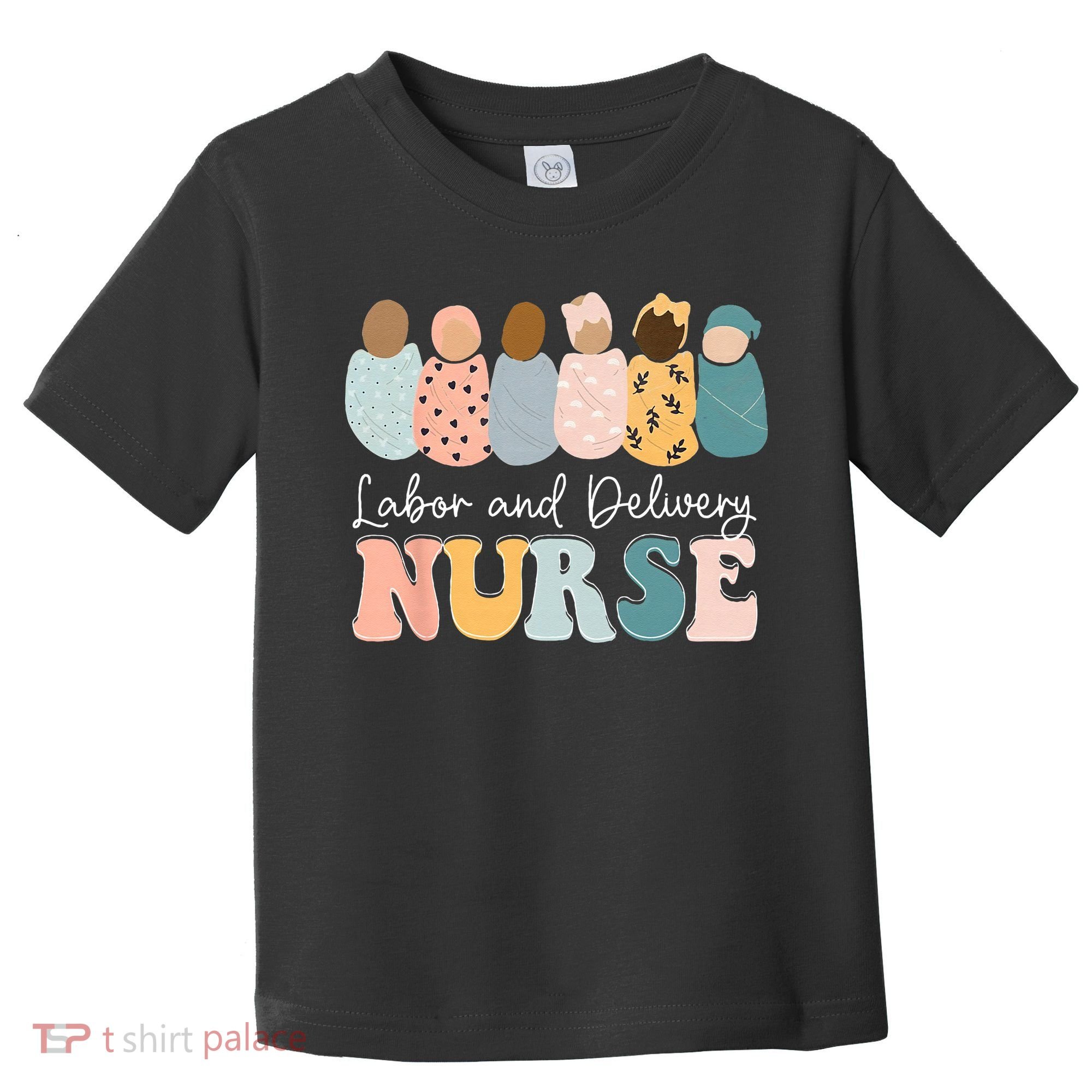 L&D Nurse Labor And Delivery Nursing Nurse Week Toddler T-Shirt