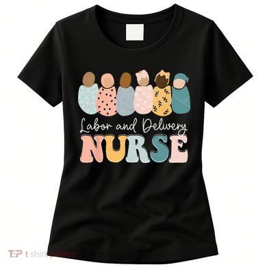 L&D Nurse Labor And Delivery Nursing Nurse Week Women's T-Shirt
