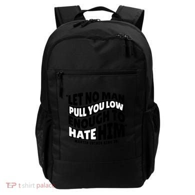 Let No Man Pull You Low Martin Luther King Backpack