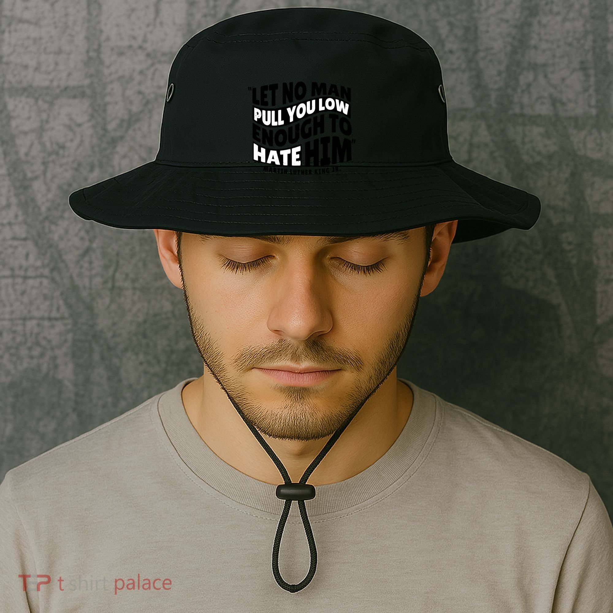 Let No Man Pull You Low Martin Luther King Bucket Hat