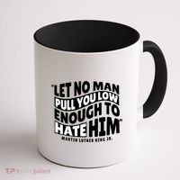 Let No Man Pull You Low Martin Luther King Coffee Mug thumb 1