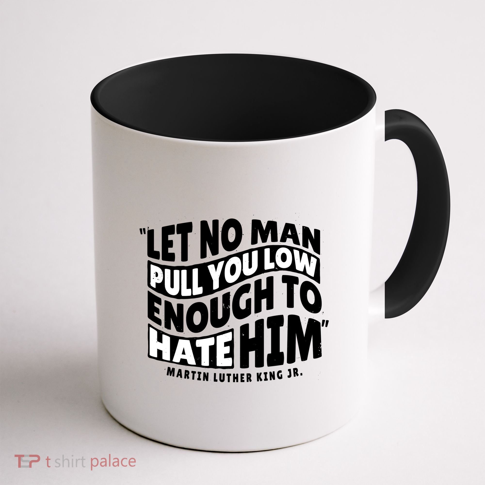 Let No Man Pull You Low Martin Luther King Coffee Mug