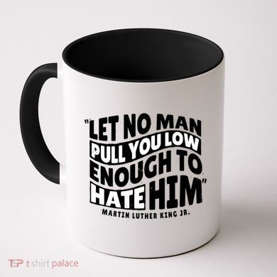 Let No Man Pull You Low Martin Luther King Coffee Mug