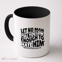 Let No Man Pull You Low Martin Luther King Coffee Mug thumb 0