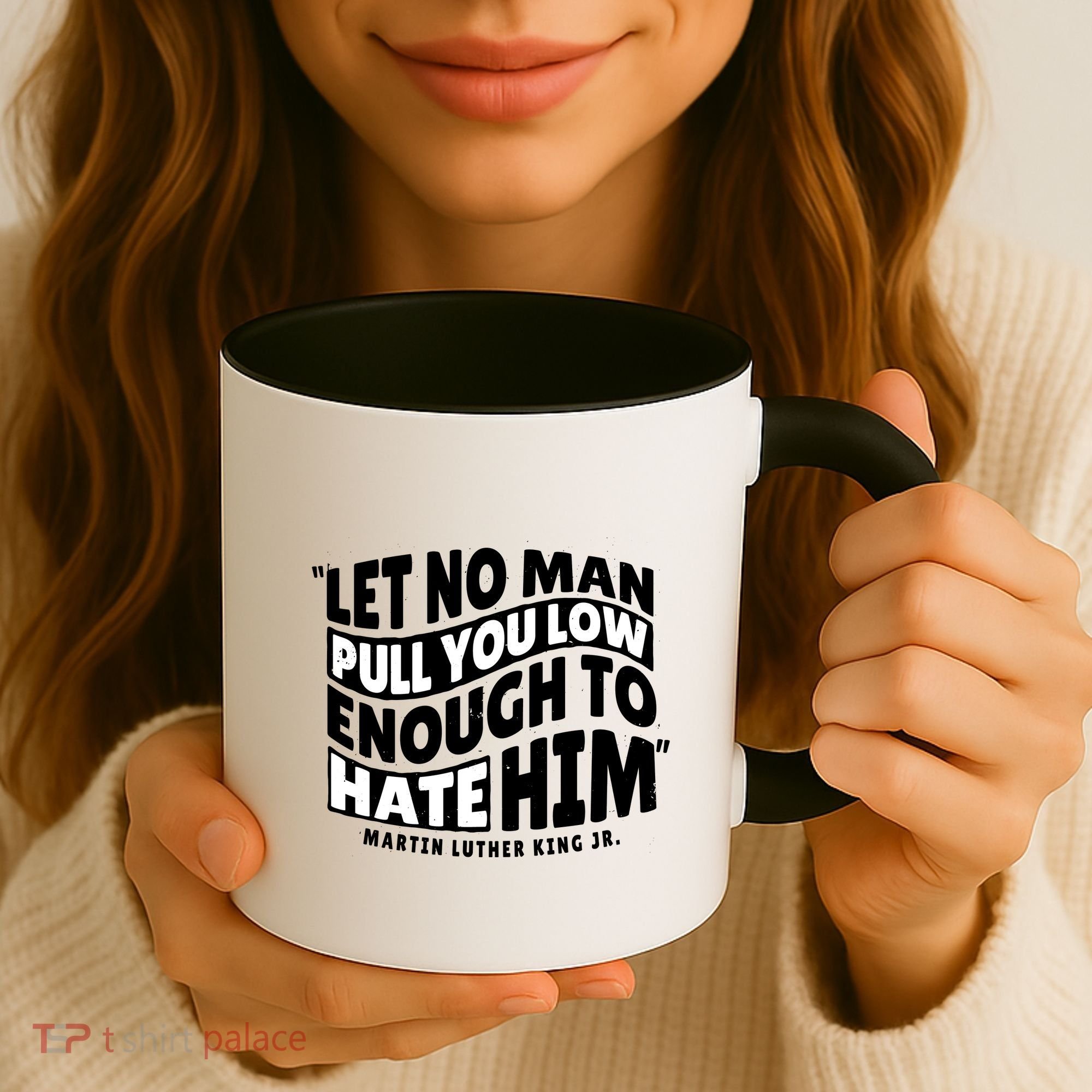 Let No Man Pull You Low Martin Luther King Coffee Mug