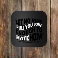 Let No Man Pull You Low Martin Luther King Coaster thumb 0
