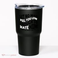 Let No Man Pull You Low Martin Luther King Tumbler thumb 0