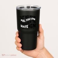 Let No Man Pull You Low Martin Luther King Tumbler thumb 2