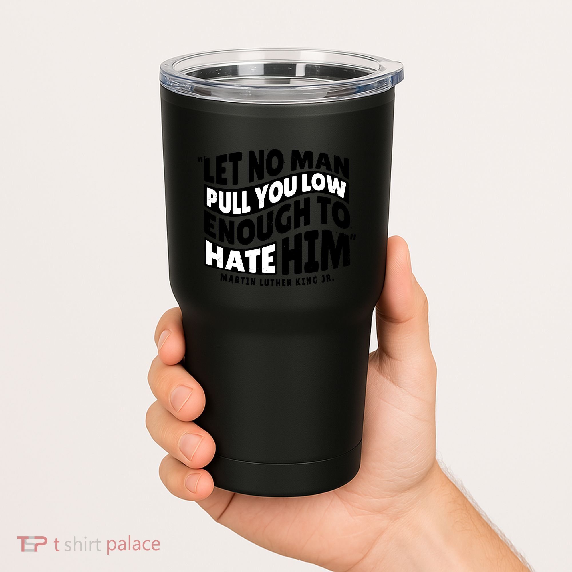 Let No Man Pull You Low Martin Luther King Tumbler