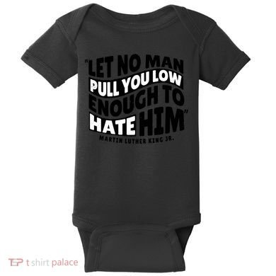 Let No Man Pull You Low Martin Luther King Baby Bodysuit