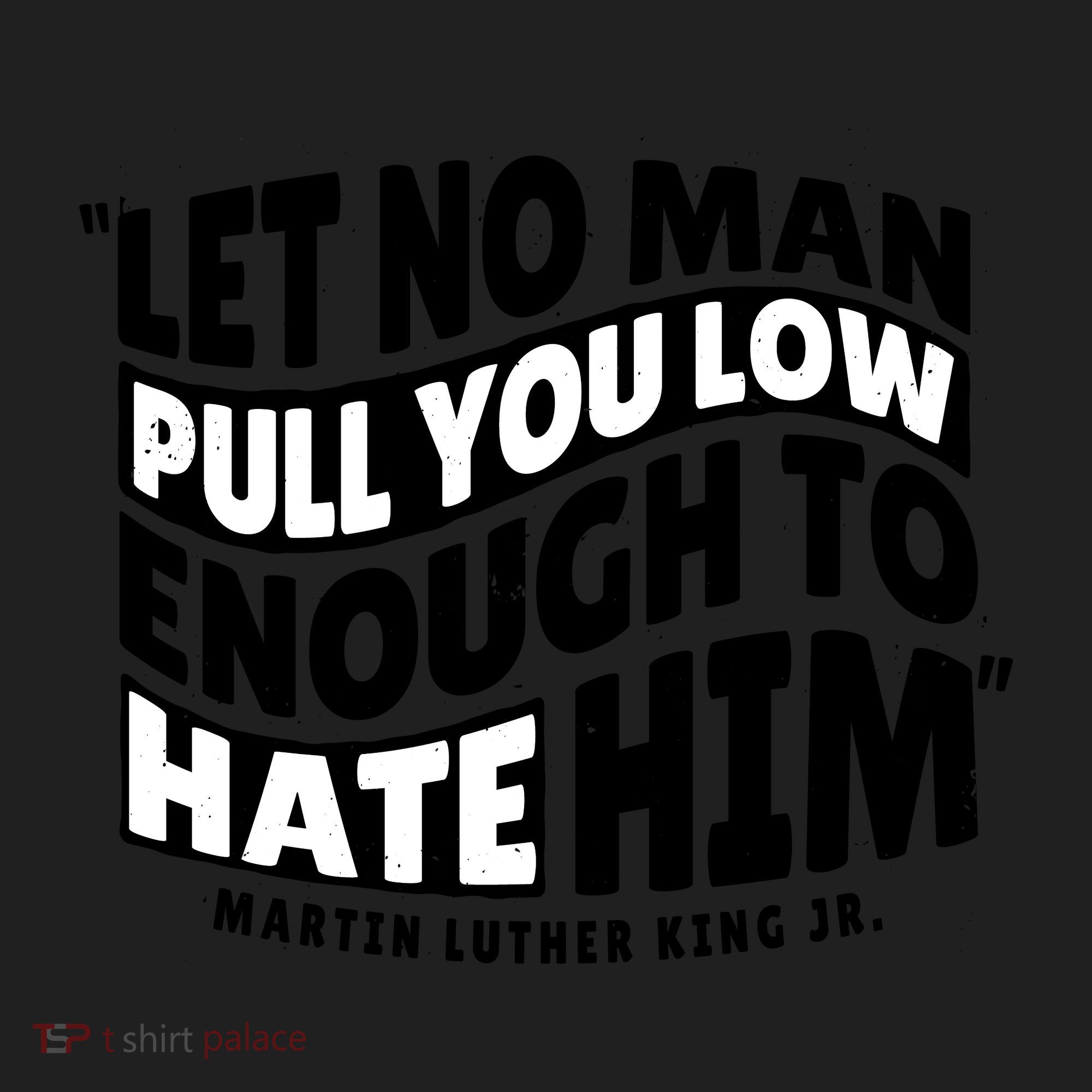 Let No Man Pull You Low Martin Luther King Hat