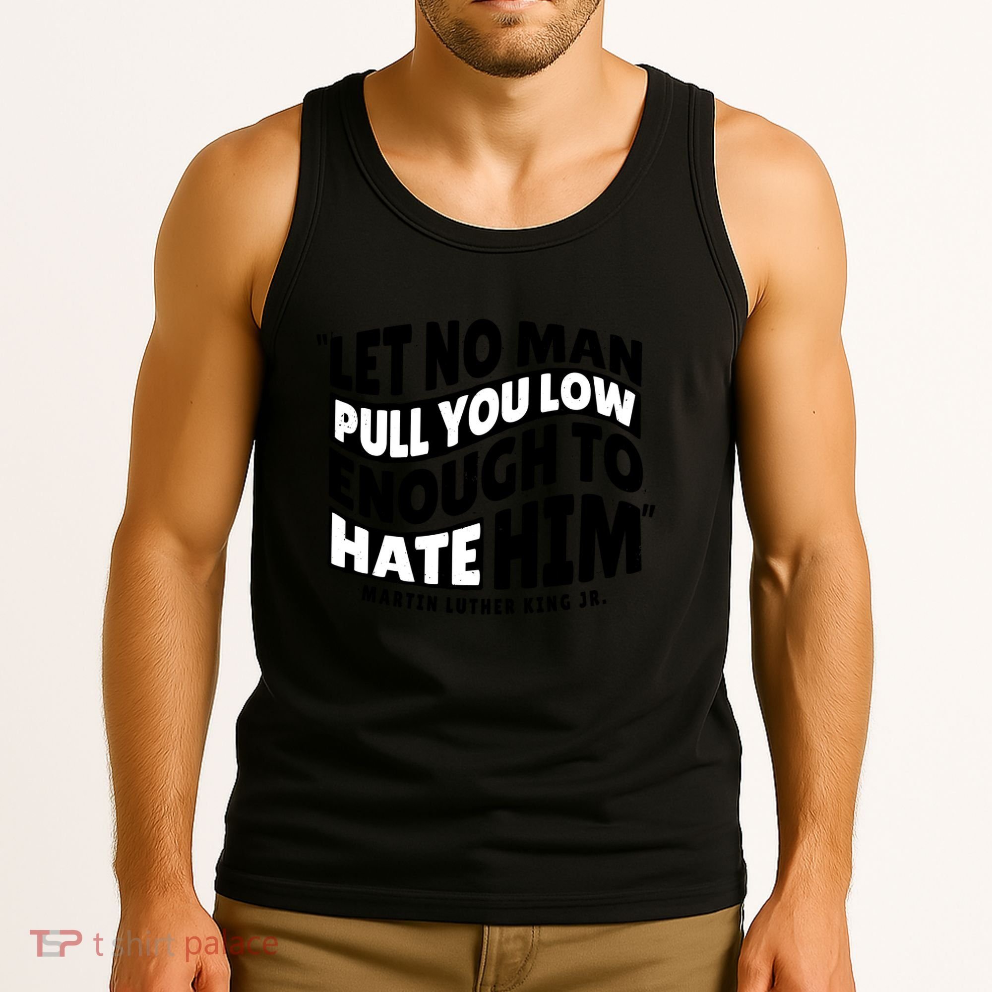 Let No Man Pull You Low Martin Luther King Tank Top