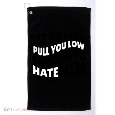 Let No Man Pull You Low Martin Luther King Golf Towel