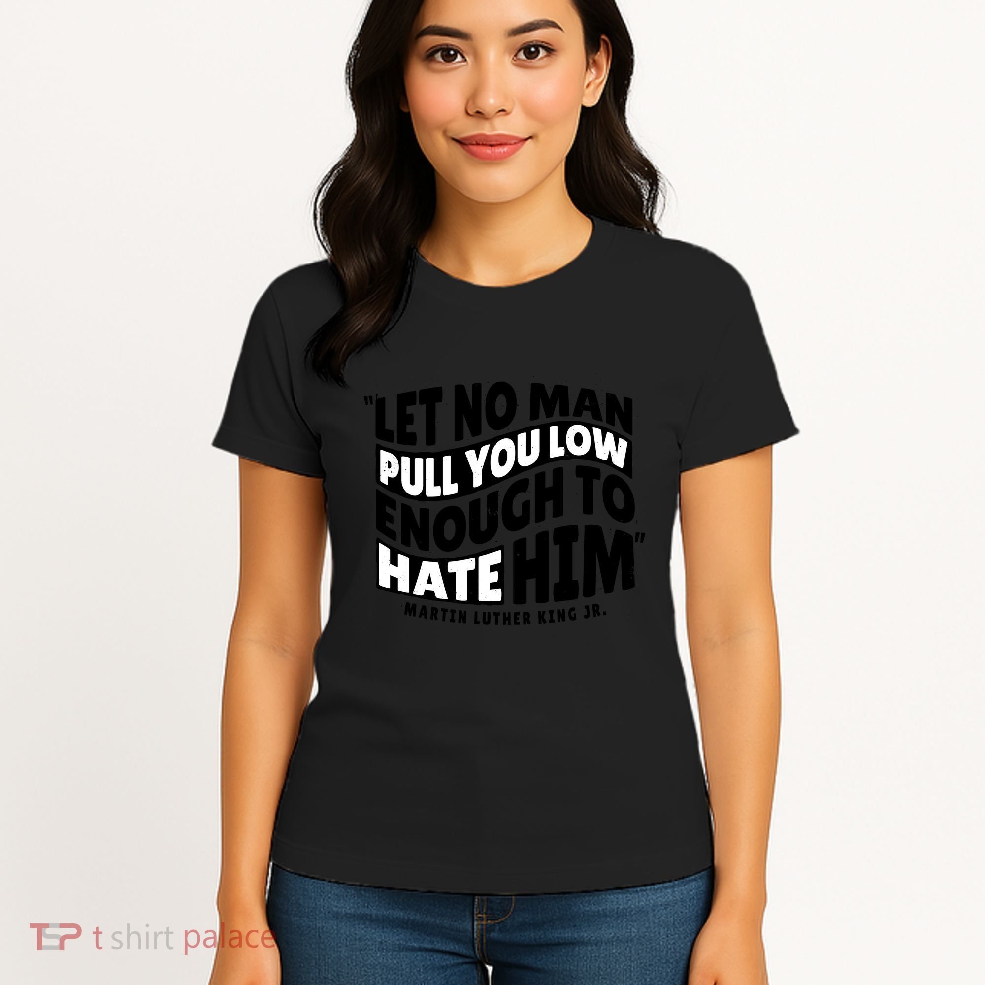 Let No Man Pull You Low Martin Luther King Women's T-Shirt