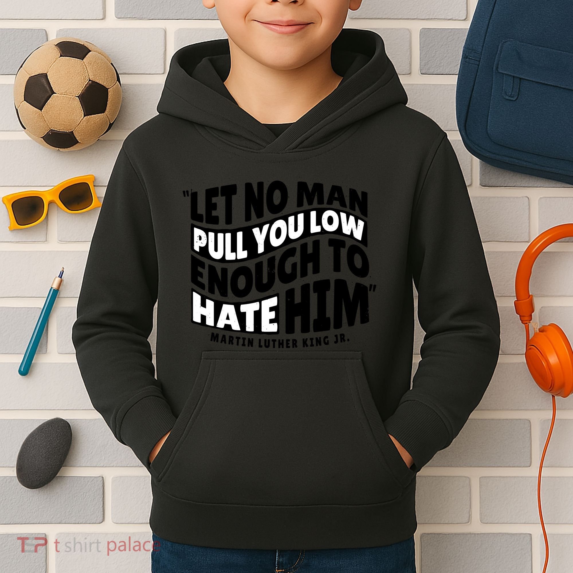 Let No Man Pull You Low Martin Luther King Kids Hoodie
