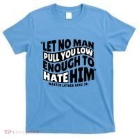 Let No Man Pull You Low Martin Luther King T-Shirt thumb 0
