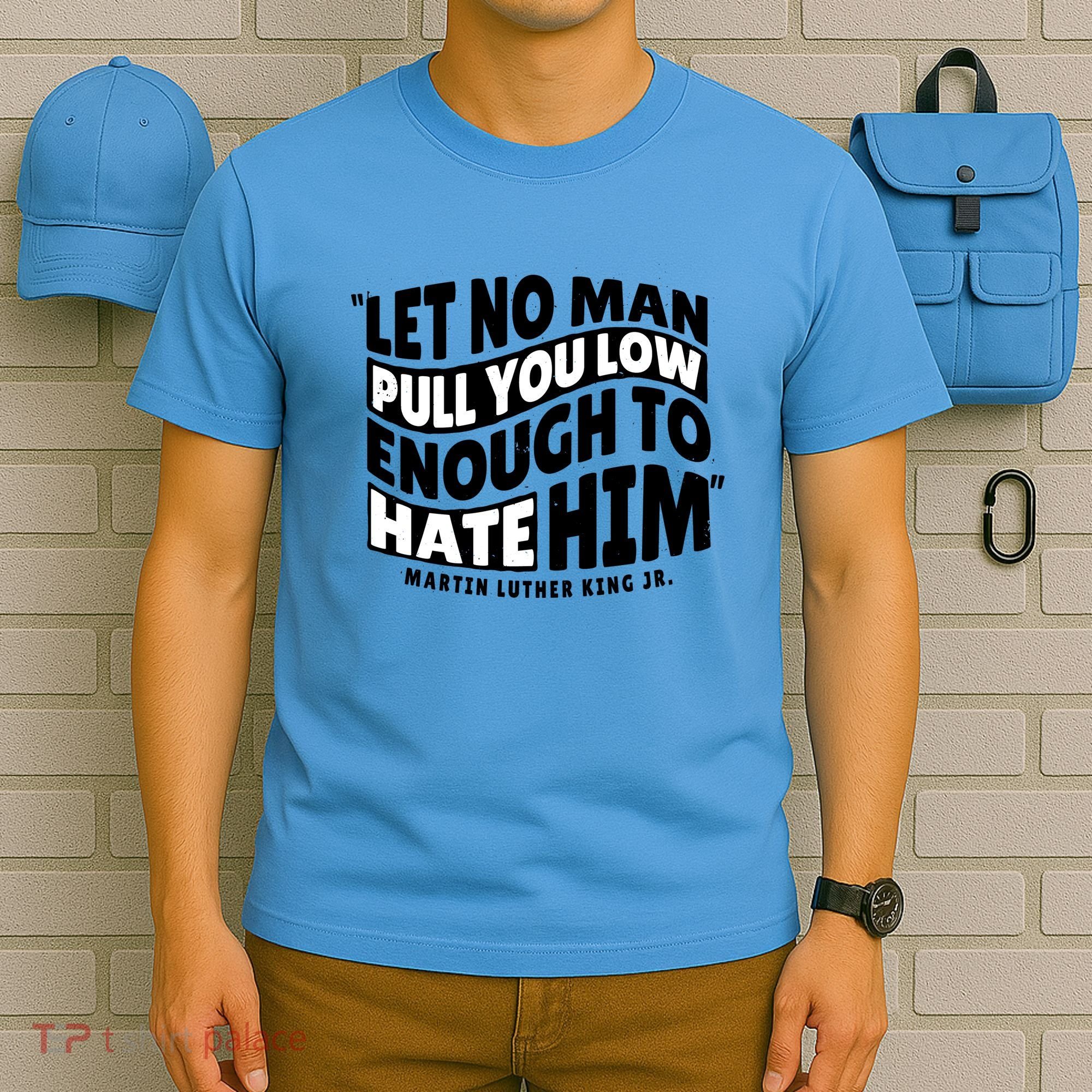 Let No Man Pull You Low Martin Luther King T-Shirt