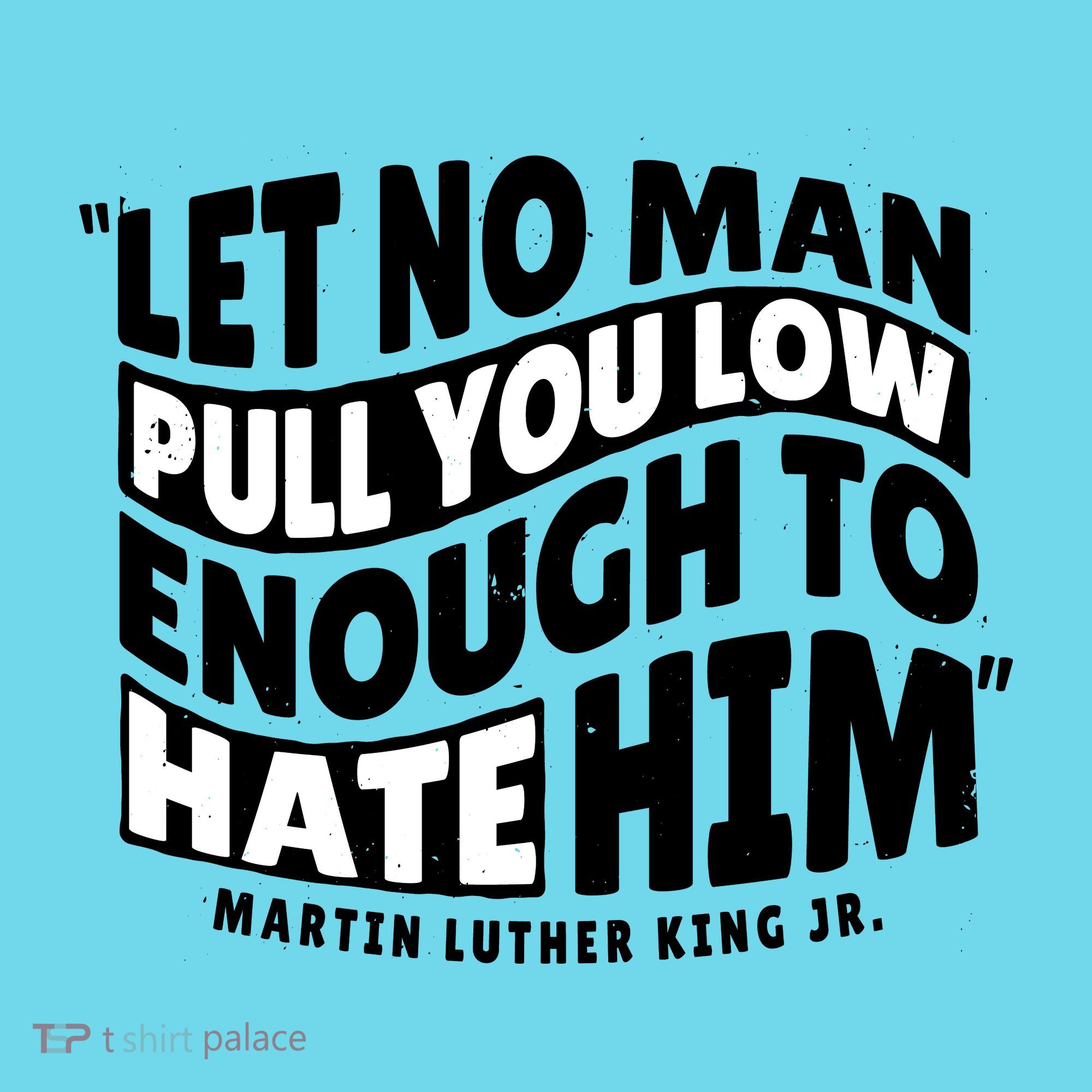 Let No Man Pull You Low Martin Luther King Button